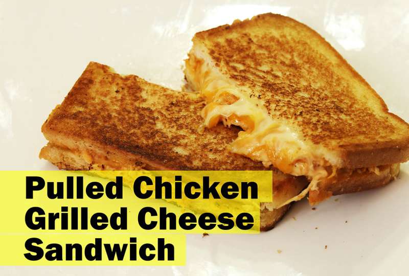 Pulled Chicken Grilled Cheese Sandwich – My Secret Bakes-Nazeeha Khan